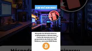 😱 Mineradores estão alugando imóveis via Airbnb para minerar criptomoedas sem pagar pela energia [upl. by Ruyle201]