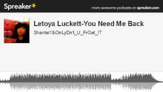 Letoya LuckettYou Need Me Back made with Spreaker [upl. by Havard]