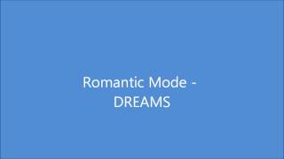 Romantic Mode  DREAMS [upl. by Sirronal]