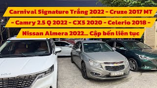 Carnival Signature Trắng 2022  Cruze 2017 MT  Camry 25 Q 2022  CX5 2020  Celerio 2018… Cập bến [upl. by Ekud]