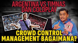 ARGENTINA VS TIMNAS DAN COLDPLAY CROWD CONTROL MANAGEMENT BAGAIMANA  DATA JEBREEET  EPS 7 [upl. by Matilde267]