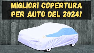 📣 TOP 3 MIGLIORI COPERTURA PER AUTO DEL 2024 I PIÙ VENDUTI [upl. by Leibman899]