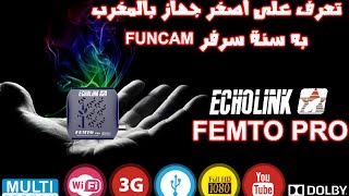 تعرف على أصغر جهاز بالمغرب Echolink Femto Pro به سنة سرفر Funcam [upl. by Erfert]