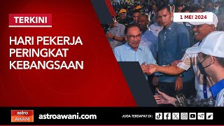 LANGSUNG Hari Pekerja Peringkat Kebangsaan  1 Mei 2024 [upl. by Aitra715]