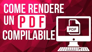 Come rendere un PDF compilabile facilmente e gratis [upl. by Alrrats]