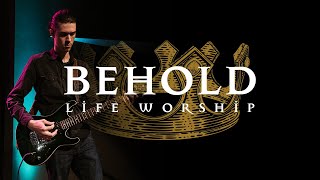 Behold  Live  LIFE Worship [upl. by Wrench318]