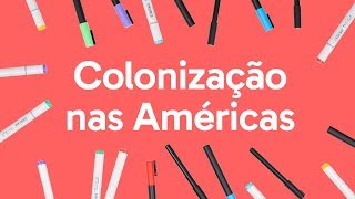 COLONIZAÇÃO DA AMÉRICA  QUER QUE DESENHE  DESCOMPLICA [upl. by Spitzer224]