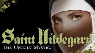 Experience the Inspiring Influence of Saint Hildegard von Bingen The Unruly Mystic™ Trailer [upl. by Einna]