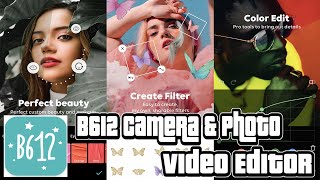 All In One B612 Camera amp Photo Video Editor Effects Customization App [upl. by Aseefan]