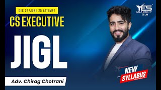 CS Executive JIGL Lecture 1  NEW SYLLABUS Dec24 June25  Adv Chirag Chotrani [upl. by Kra]