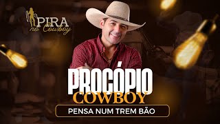 PENSA NUM TREM BÃO  PROCÓPIO COWBOY [upl. by Zitella800]