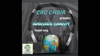 Amagara Gangye by CRC Mbarara Choir [upl. by Yllehs]