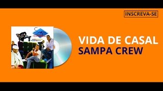 SAMPA CREW  VIDA DE CASAL COMBINAÇÃO PERFEITAÁUDIO OFICIAL [upl. by Havot]