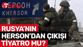 Rusyanın Hersondan Çekilmesi Tiyatro mu Putinin Yeni Planı Ne  Türkiye Gazetesi [upl. by Nnahtur]