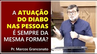 A atuação do diabo nas pessoas é sempre da mesma forma  Pr Marcos Granconato [upl. by Inesita]