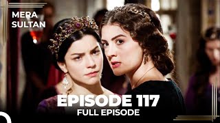 Mera Sultan  Episode 117 Urdu Dubbed [upl. by Massey120]