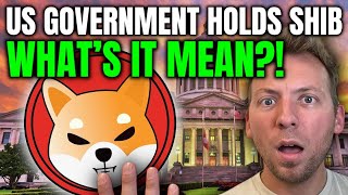 SHIBA INU  US GOVERNMENT HOLDS SHIB WHAT DOES THIS MEAN [upl. by Jansen]