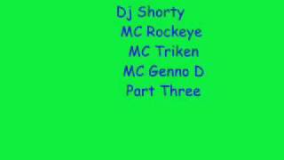 MC Rockeye MC Triken MC Genno D  Dj Shorty Part Three [upl. by Aihgn]