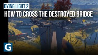 Dying Light 2  Lets Waltz quest  How to cross the destroyed bridge [upl. by Esetal]