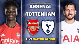 Arsenal Vs Tottenham • North London Derby LIVE WATCH ALONG [upl. by Nahtannoj897]