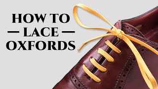 How To Lace Oxfords amp Dress Shoes the Proper Way amp What To Avoid [upl. by Knowland336]