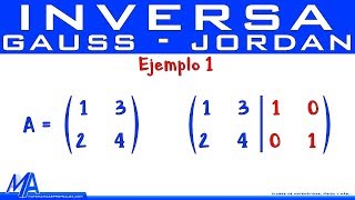 Matriz inversa método Gauss Jordan  Ejemplo 1 [upl. by Refinne]