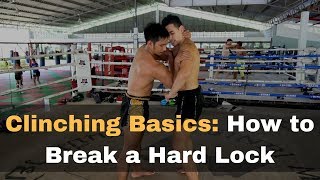 Muay Thai Clinching Tips for Beginners  How to Break a Strong Lock [upl. by Loring]