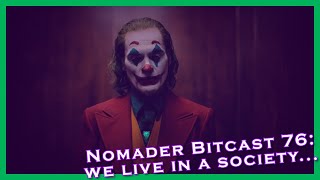 Nomader Bitcast 76 We Live In A Society [upl. by Cotsen656]