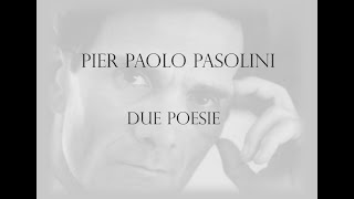 Pier Paolo Pasolini  Due poesie [upl. by Zebedee471]