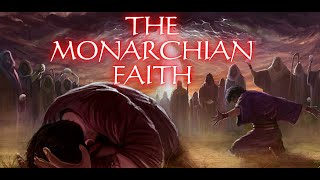 The Monarchian Faith DOCUMENTARY EPISODE 2 [upl. by Ruder701]