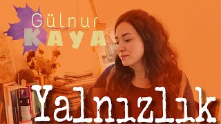 Yalnızlık • Gülnur Kaya [upl. by Zulaledairam680]