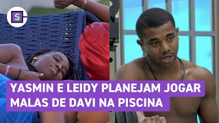 BBB 24 Yasmin e Leidy planejam jogar malas de Davi na piscina após Paredão [upl. by Tnomyar]