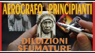 Aerografo diluizioni sfumatureprincipianti  come diluire le vernici come fare sfumatureritratti [upl. by Gnil]