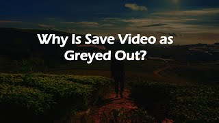 Why Is Save Video as Greyed Out [upl. by Quintie922]