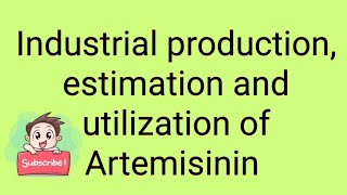 Industrial production estimation and utilization of Artemisinin [upl. by Ehgit]