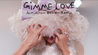 Sia  Gimme Love Armin van Buuren Remix [upl. by Mann345]