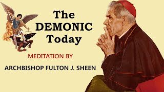 Fulton Sheen  The Demonic Today [upl. by Schiff]