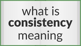 Consistency  meaning of Consistency [upl. by Kip]