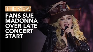 Fans Sue Madonna Over Late Concert Start  The View [upl. by Ury]