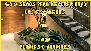 60 Diseños para decorar bajo las escaleras con plantas o jardines  Diseño de Interiores [upl. by Gitlow89]