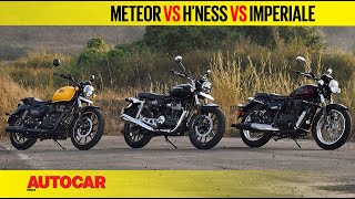 Royal Enfield Meteor 350 vs Honda Hness CB350 vs Benelli Imperiale 400 Comparison Autocar India [upl. by Astra]