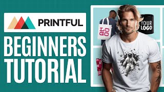 How To Use Printful 2024 Tutorial For Beginners [upl. by Utir990]