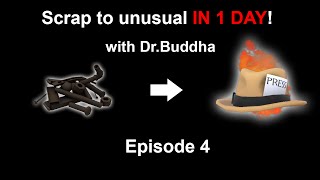 TF2 Scrap to Unusual IN ONE DAY  Episode 4 series finale [upl. by Ratha910]