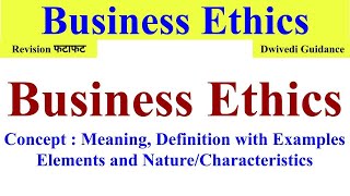 Business Ethics Nature of Business ethics Elements of business ethics ethics in business ethics [upl. by Atiuqan937]