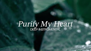 Purify My Heart  Soaking Worship Music  Deep Instrumental  No Copyright [upl. by Doe197]