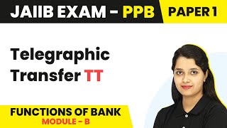 Telegraphic Transfer TT  Functions of Bank Module B  JAIIB  PPB Paper 1 [upl. by Alfonse]