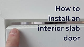 How to install an interior slab door condensed [upl. by Barthol]