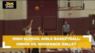 HS Girls Basketball Union vs Nooksack Valley [upl. by Areek318]