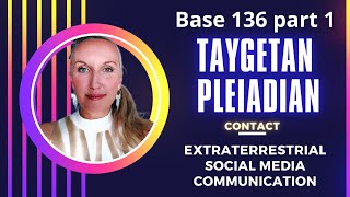 Bases 136 Gosia Duszak  Taygetan Pleiadian Social Media Contact Part 1 [upl. by Dnob]