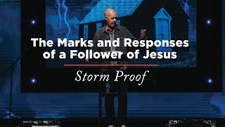 Storm Proof  Week 8 The Marks and Responses of a Follower of Jesus [upl. by Stoneham]